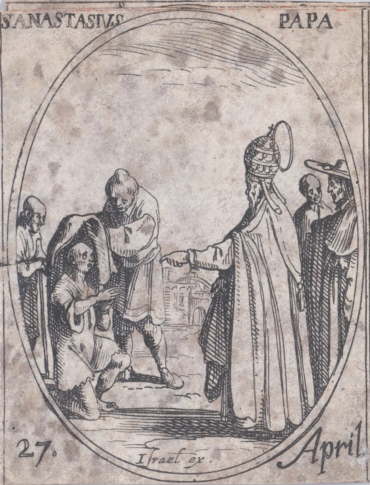 Small seventeenth-century etching in an oval frame of a haloed pope in a triple tiara stretching out his hand toward a kneeling man in rags, over whom a standing man lays a cloak, while a cardinal in a broad hat and other men look on before a city, inscribed S. Anastasius Papa and 27 April.
