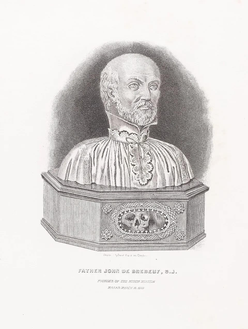 A nineteenth-century engraving of the silver reliquary bust of Jean de Brébeuf at Quebec, showing a bearded, balding man in a lace-trimmed surplice above an octagonal base with an oval window through which a skull is visible, captioned "Father John de Brebeuf, S.J., founder of the Huron mission, killed March 16, 1649"