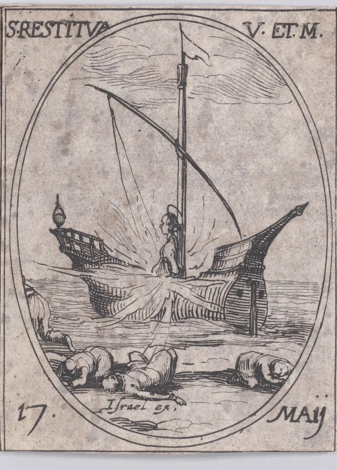Small seventeenth-century etching in an oval frame of a haloed young woman standing at the mast of a sailing ship engulfed in flames, with men lying on the shore in the foreground, inscribed S. Restitua V. et M. and 17 Maij