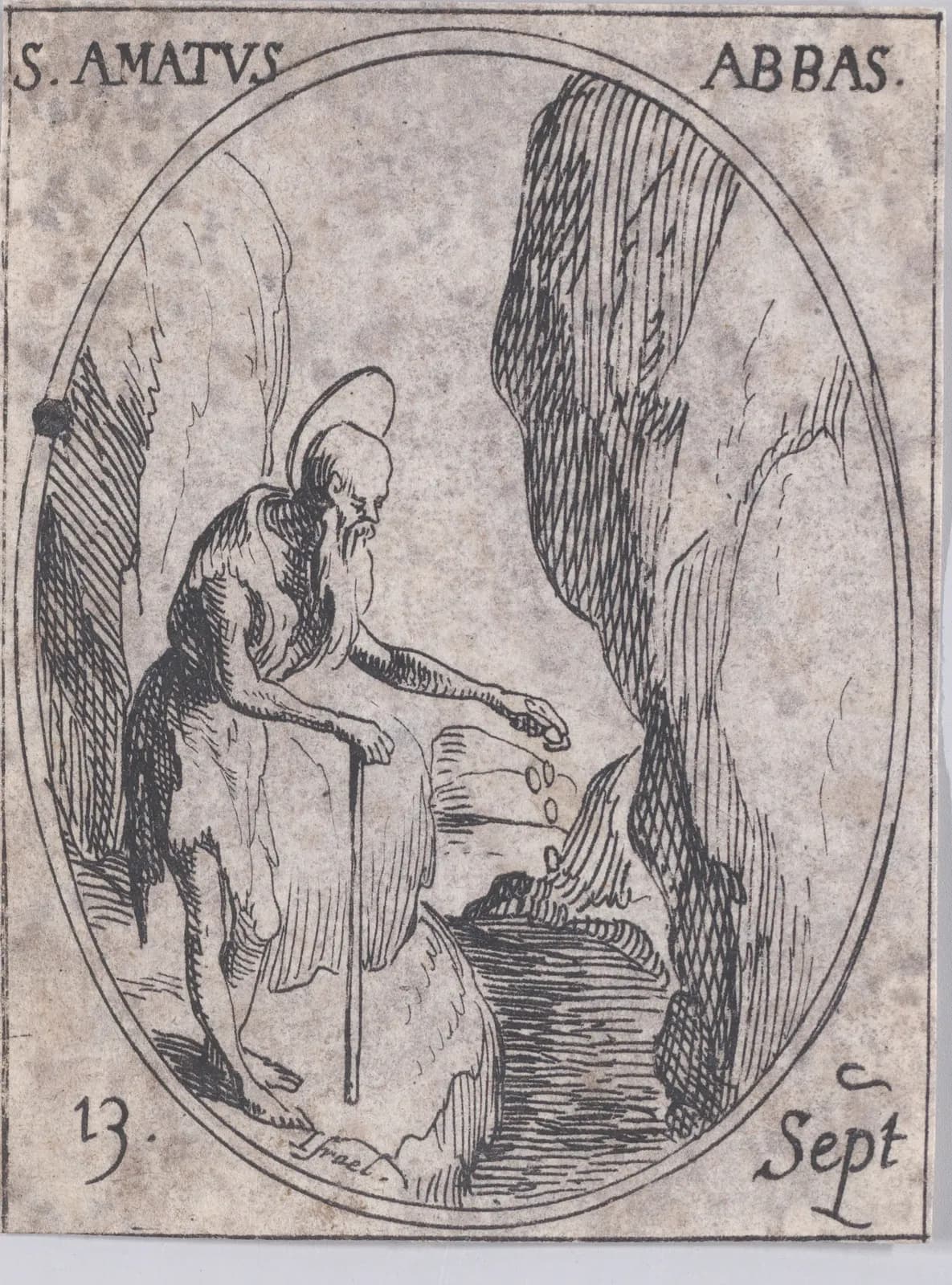 Small seventeenth-century etching in an oval frame of a bent, bearded old hermit with a halo, leaning on a staff in a rocky gorge beside a stream and letting small round objects fall from his outstretched hand, inscribed S. Amatus Abbas and 13 Sept