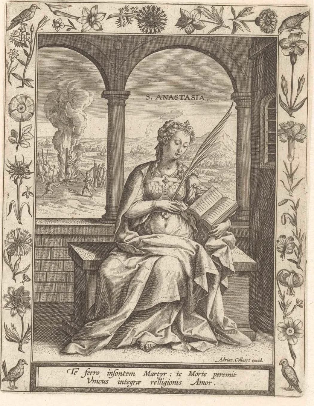 Engraving of a young woman with a thin halo seated on a stone bench under two arches, holding a palm branch and an open book, with a figure burning at a stake in the landscape behind her and the words S. Anastasia above; a border of flowers and birds surrounds the scene