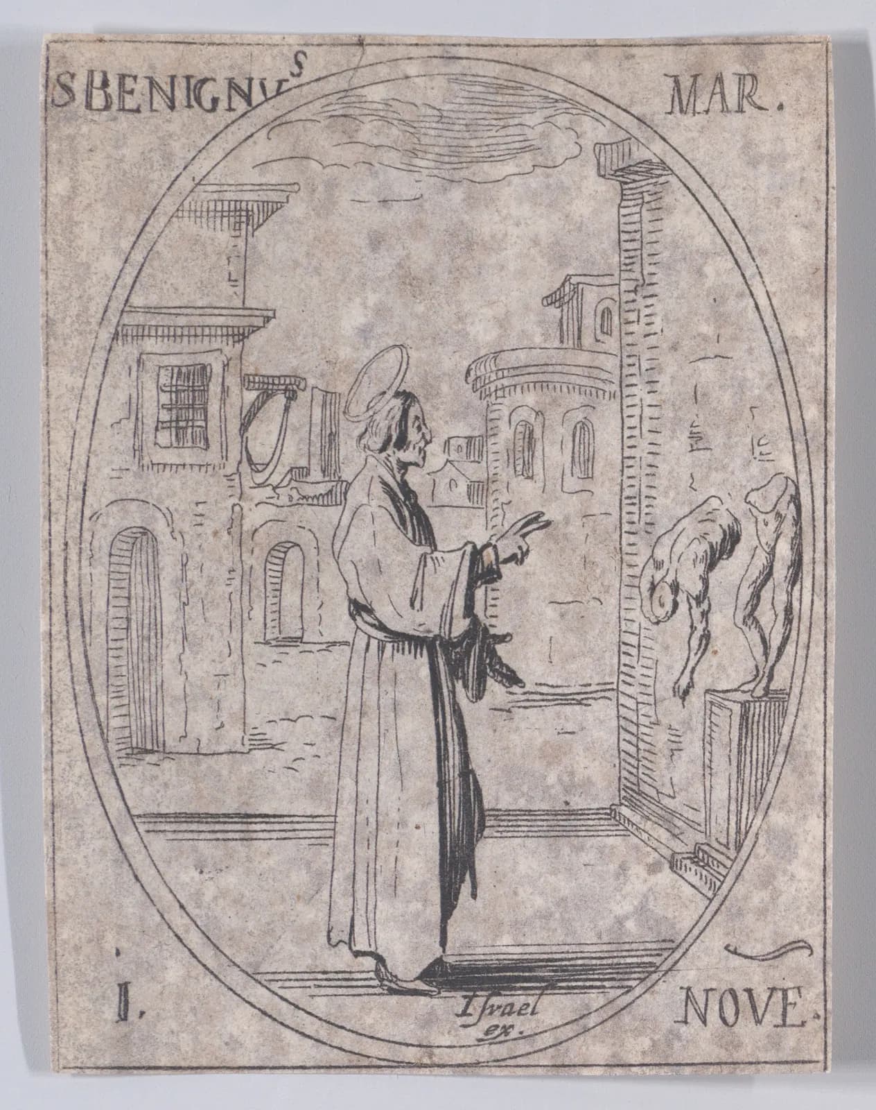 Pequeño aguafuerte del siglo XVII en un marco oval: un sacerdote nimbado con túnica larga, de pie en una plaza, alza la mano hacia dos estatuas paganas que caen de un pedestal; arriba se lee S BENIGNUS MAR. y abajo 1. NOVE.
