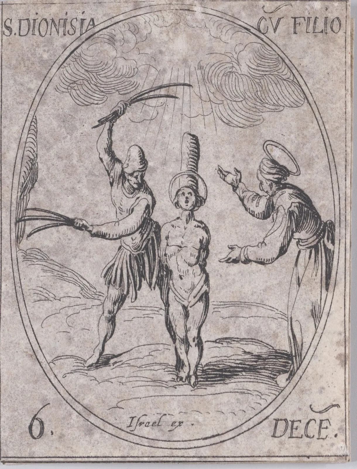 Small seventeenth-century etching in an oval frame: a haloed boy in a loincloth stands tied to a post under rays of light while a man in a tall cap raises a scourge of rods over him, and a haloed woman at the right reaches out both hands toward the boy, inscribed S. Dionisia cu filio and 6 Dece.