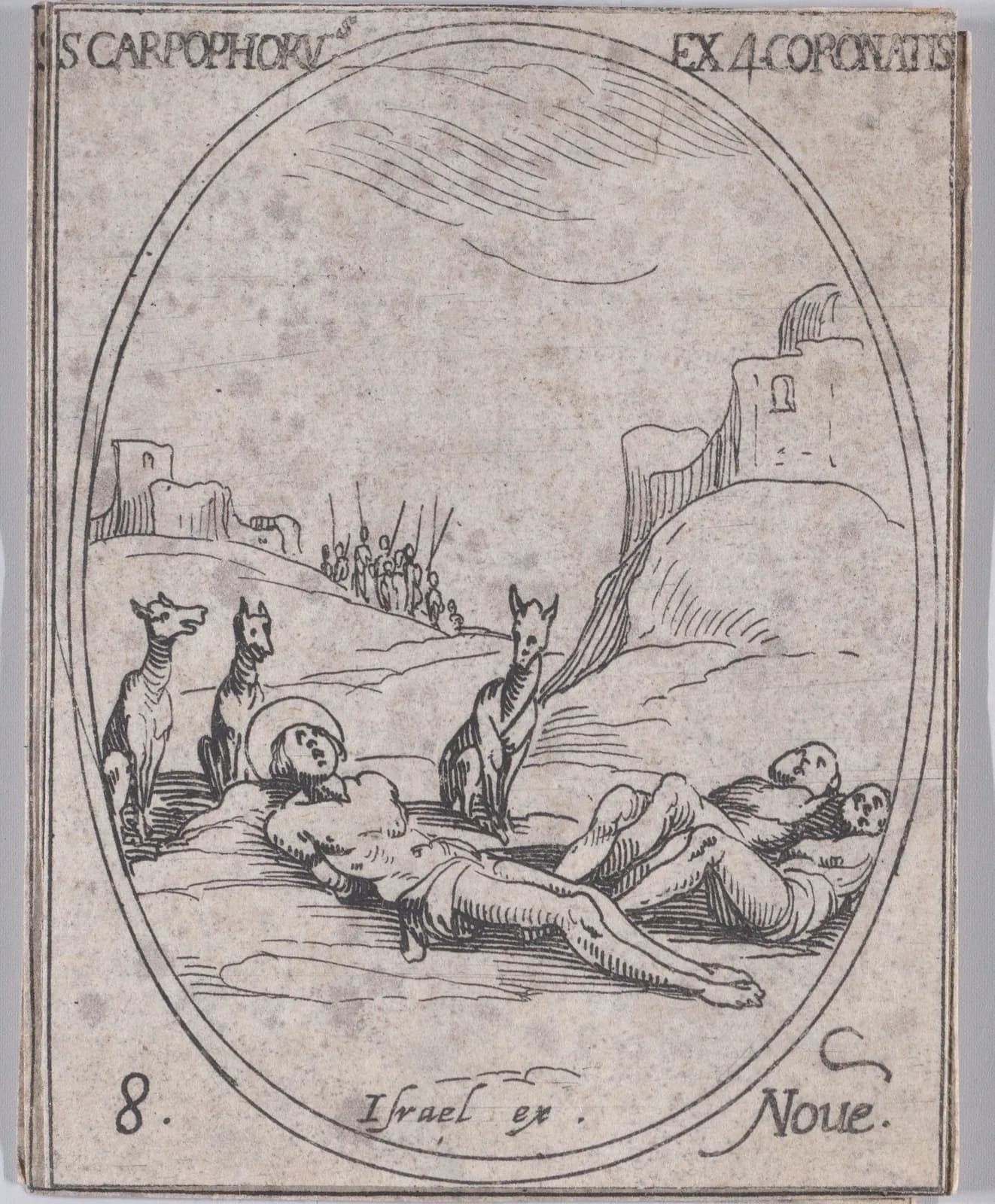 Small seventeenth-century etching in an oval frame of three nearly naked bodies lying on the ground, one with a halo, watched by three seated dogs, while a file of soldiers with spears walks away over a hill between ruined towers, inscribed S. Carpophorus ex 4 Coronatis and 8 Noue.