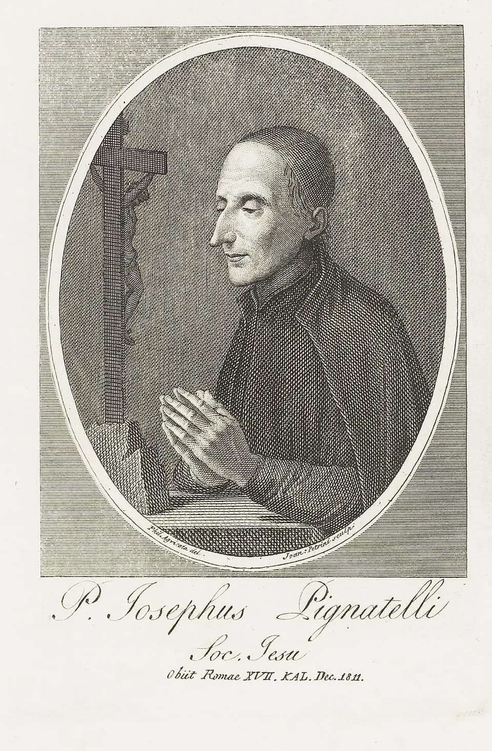 Engraved portrait of Joseph Pignatelli in profile, a thin, elderly Jesuit in a skullcap and dark cassock, eyes lowered and hands joined in prayer before a crucifix, in an oval frame above a Latin inscription with his name