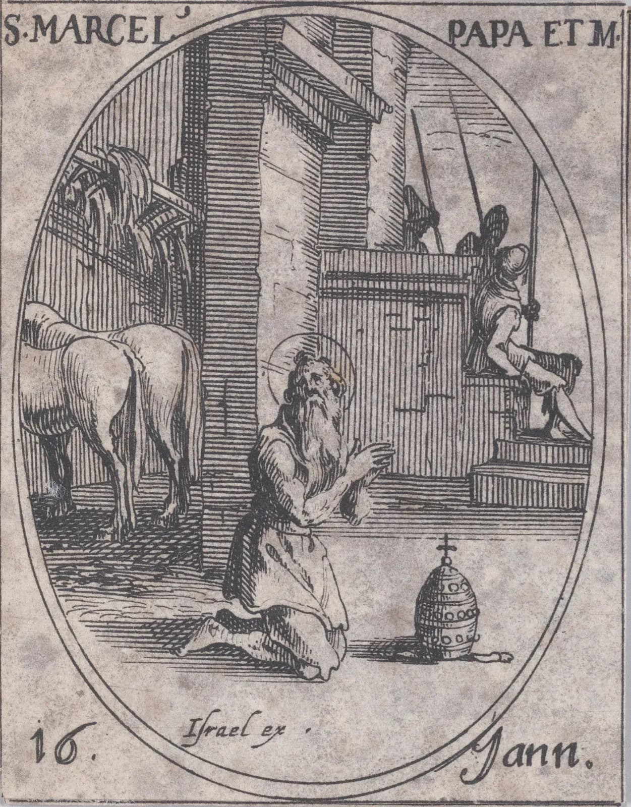 Small seventeenth-century etching in an oval frame of a bearded, haloed old man in a rough tunic kneeling in prayer in a stable, horses at their stalls behind him and a papal tiara on the floor beside him, while soldiers with pikes and a seated figure on a raised platform look on, inscribed S. Marcel. Papa et M. and 16 Iann.