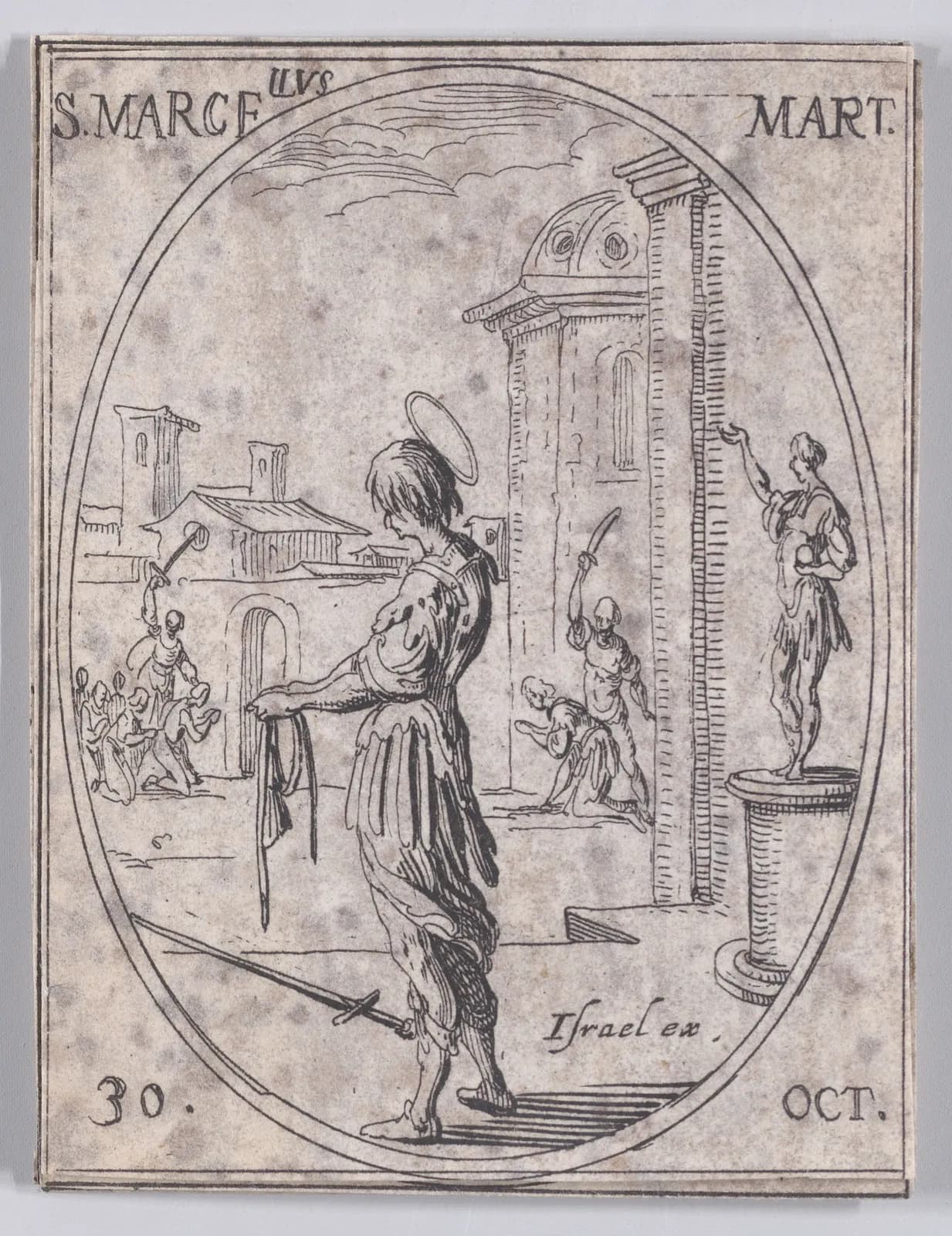Seventeenth-century etching in an oval frame of a haloed young soldier in a tunic letting a belt fall from his hand, his sword lying on the ground, while behind him a man raises a sword over a kneeling figure and a statue stands on a pedestal; lettered S. MARCELLUS MART. and 30 OCT.