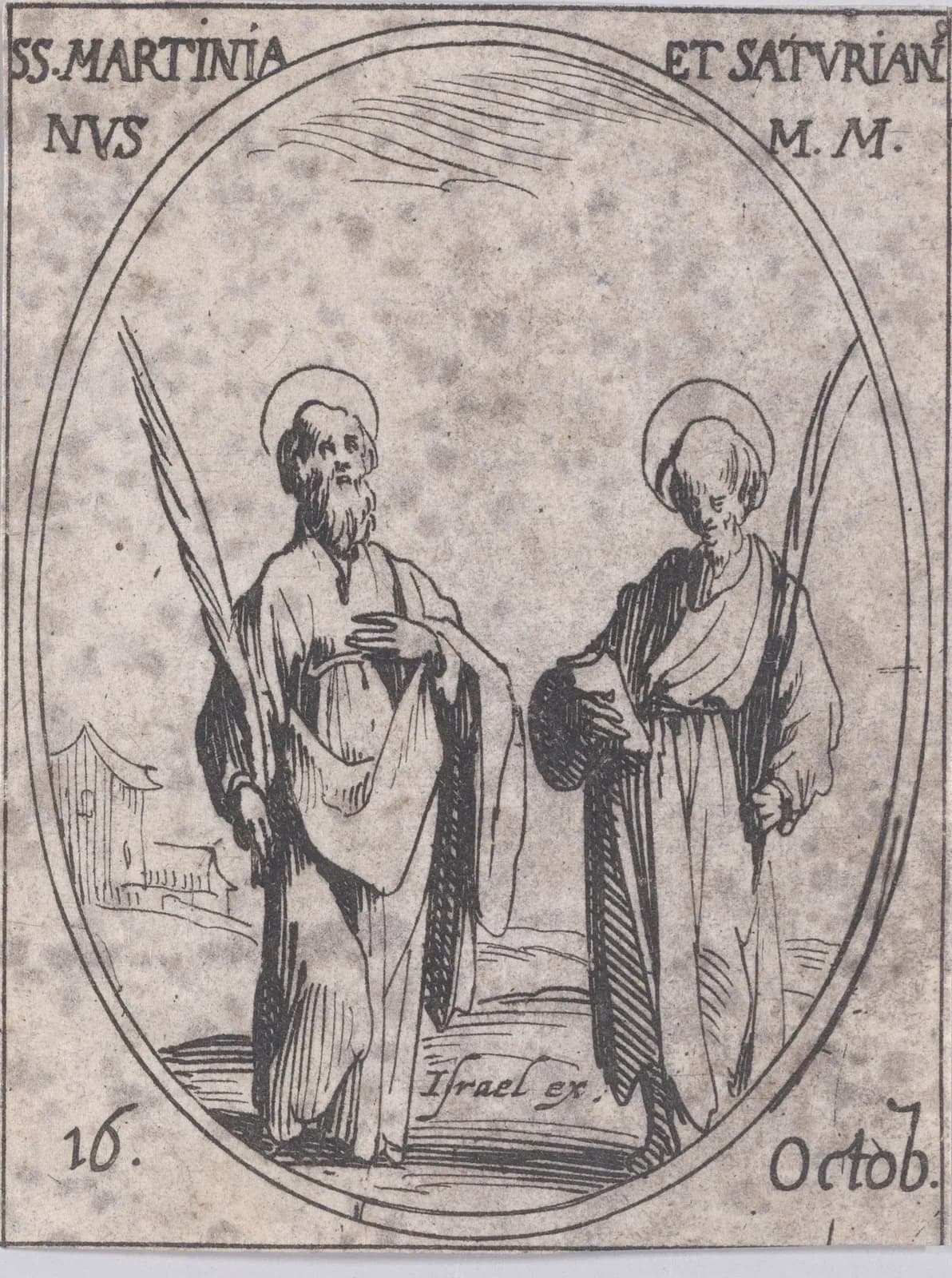 Small seventeenth-century etching in an oval frame of two haloed men in long robes, each holding a martyr's palm, one bearded and looking upward, the other younger and looking down, with buildings in the distance at left, inscribed SS. Martinianus et Saturianus M.M. and 16 Octob.