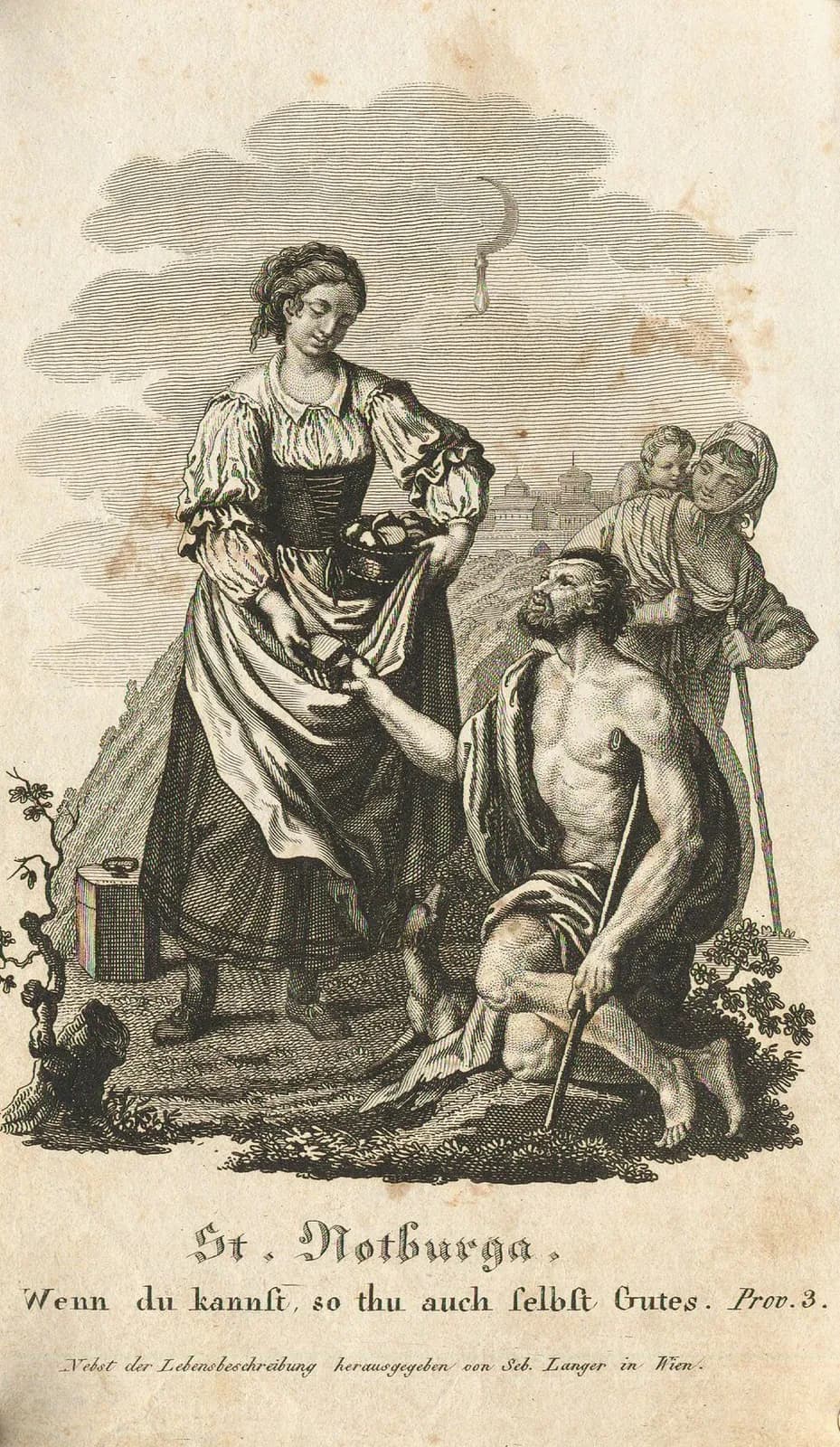 Early nineteenth-century engraving of a young woman in a bodice, apron and headscarf handing bread from a basket to a half-clothed kneeling beggar, a mother and child behind him, a sickle floating in the clouds above, captioned "St. Notburga"