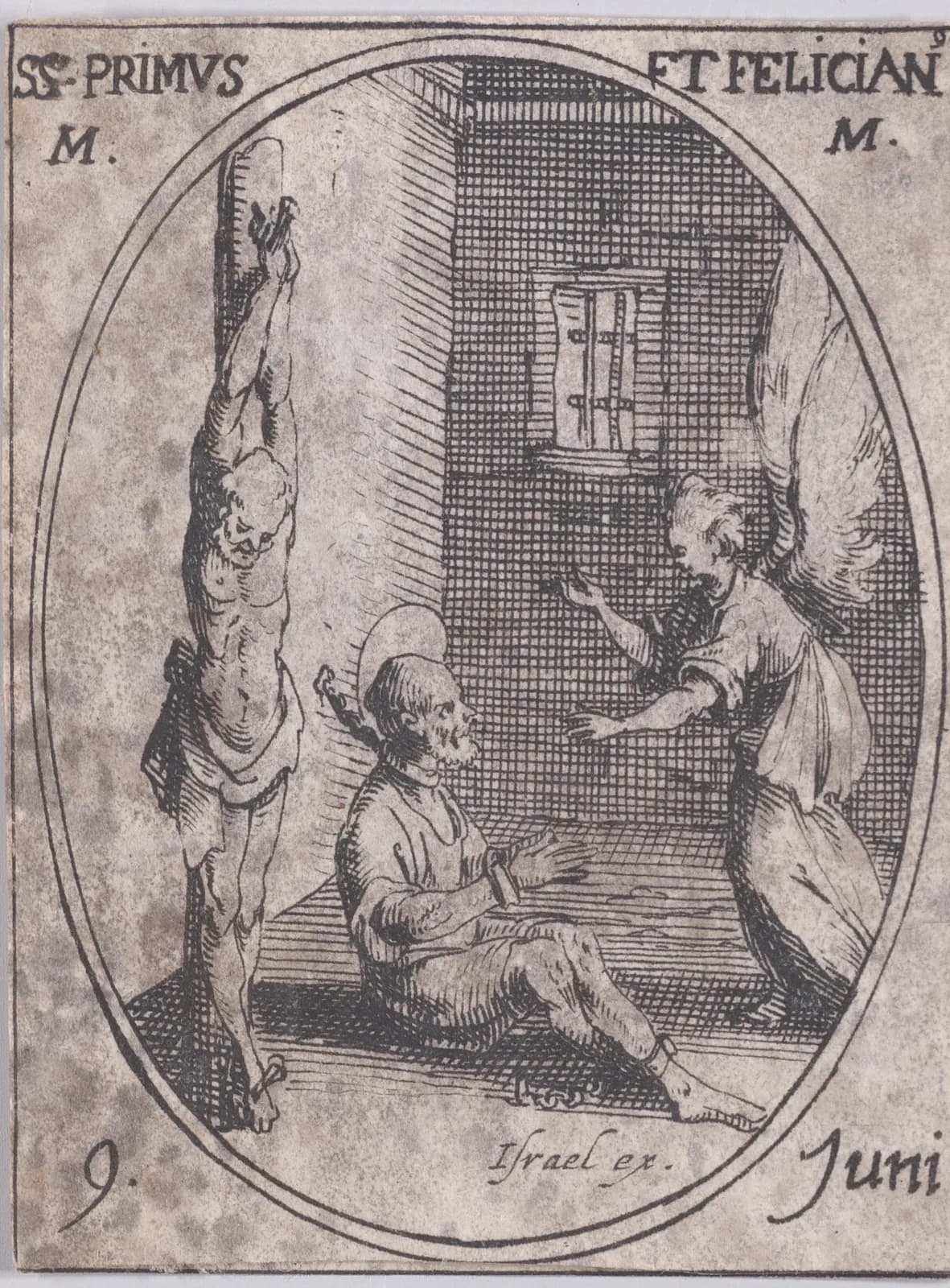 Small seventeenth-century etching in an oval frame of a prison cell with a barred window: at left a man hangs bound to a tall post with his arms stretched above his head, while a seated, haloed old man with fettered ankles turns toward a winged angel who reaches out to him, inscribed SS. Primus et Felician M. M. and 9 Juni.