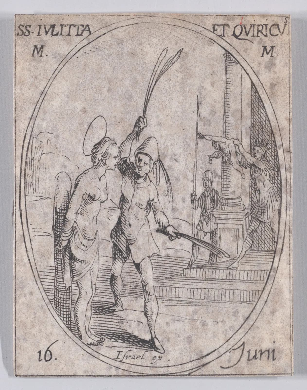 Seventeenth-century etching in an oval frame of a haloed woman, bound and stripped to the waist, standing beside a man raising a scourge, while at the top of the tribunal steps behind them a crowned figure swings a small child by the leg and a guard with a spear looks on; lettered SS. IULITTA ET QUIRICUS M. M. and 16 Iuni