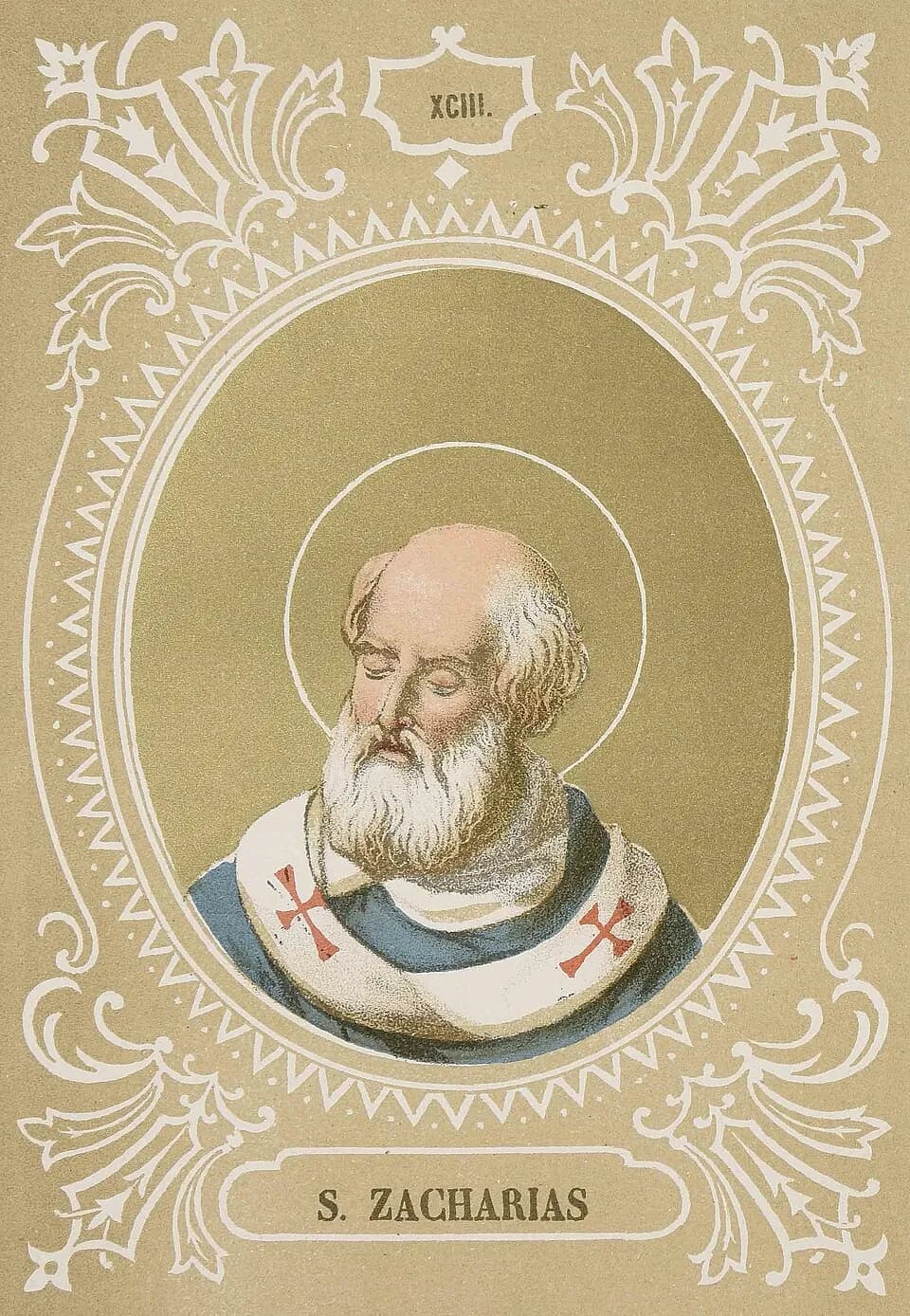 Nineteenth-century color print of an elderly, balding pope with a full white beard and a halo, eyes lowered, wearing a white pallium marked with red crosses over a blue vestment, in an oval frame with white scrollwork on an olive ground, numbered XCIII above and captioned S. Zacharias below