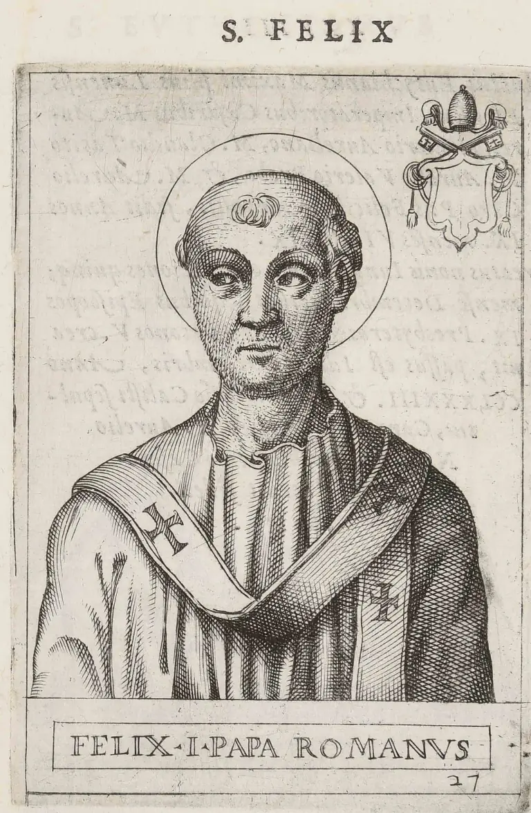 Grabado del siglo XVI de un hombre tonsurado, casi sin barba, con aureola, de medio cuerpo, con túnica plisada y un palio marcado con cruces, con un escudo vacío bajo las llaves cruzadas y la tiara papal arriba a la derecha, encabezado S. Felix y con la inscripción Felix I Papa Romanus
